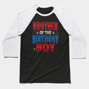 Brother Of The Birthday Boy Spider Bday Party Baseball T-Shirt